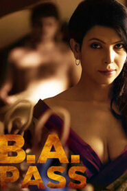 B.A. Pass (2012) – 🔞 – Full Movie Download & Watch FREE – MOVIELOVERSBD.COM
