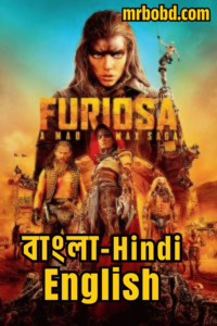 Furiosa: A Mad Max Saga (2024) Bangla/Hindi/English – 4K – Full Movie Download & Watch FREE – MOVIELOVERSBD.COM
