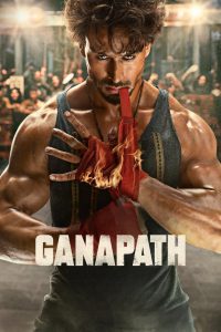 Ganapath (2023) – Full Movie Download & Watch FREE – MOVIELOVERSBD.COM