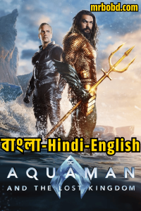 Aquaman and the Lost Kingdom (2023) Bangla/Hindi/English – Full Movie Download & Watch FREE – MOVIELOVERSBD.COM