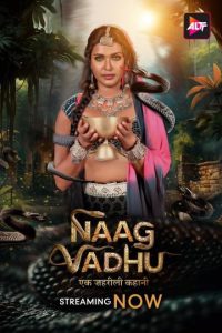 Naag Vadhu- Ek Zehreeli Kahani (2024) Season 1 (Altbalaji) – 🔞 – Full Series Download & Watch FREE – MOVIELOVERSBD.COM