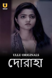 Doraha (2022) Season 1 – Bengali Ullu Hot Web Series – 🔞 – Full Movie Download & Watch FREE – MOVIELOVERSBD.COM