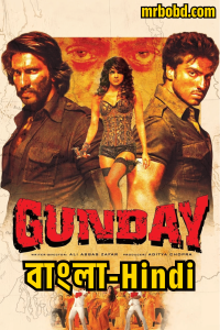 Gunday (2014) Bangla/Hindi – Full Movie Download & Watch FREE – MOVIELOVERSBD.COM