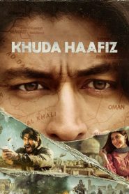 Khuda Haafiz (2020) – Full Movie Download & Watch FREE – MOVIELOVERSBD.COM