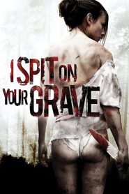I Spit on Your Grave (2010) Hindi + English – 🔞 – Full Movie Download & Watch FREE – MOVIELOVERSBD.COM