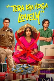 Tera Kya Hoga Lovely (2024) – Full Movie Download & Watch FREE – MOVIELOVERSBD.COM