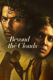 Beyond the Clouds (2018) – Full Movie Download & Watch FREE – MOVIELOVERSBD.COM