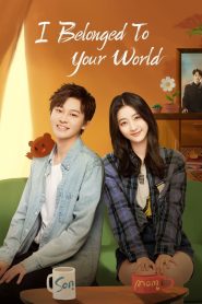 I Belonged to Your World (2023) Season 01 – Hindi Dubbed – Full Series Download & Watch FREE – MOVIELOVERSBD.COM