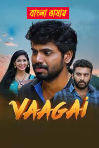 Vaagai (2025) Bengali Dubbed Uncut HD WEB-DL – Full Movie Download & Watch FREE – MOVIELOVERSBD.COM