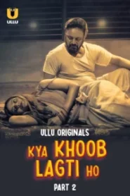 Kya Khoob Lagti Ho (2024) Part 01-02 – Hindi Ullu – 🔞 – Full Series Download & Watch FREE – MOVIELOVERSBD.COM