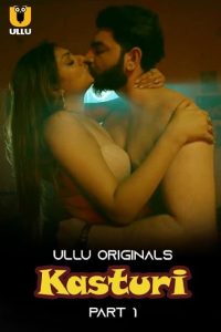 Kasturi (2024) Season 1 Part 1 (Ullu Originals) – 🔞 – Full Series Download & Watch FREE – MOVIELOVERSBD.COM