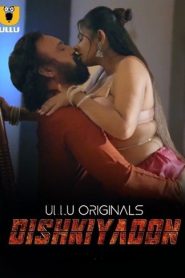 Dishkiyaoon (2024) Season 1 (Ullu Originals) – 🔞 – Full Series Download & Watch FREE – MOVIELOVERSBD.COM