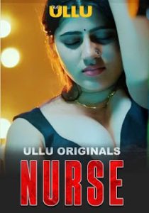 Nurse (2024) Season 01- Ullu – 🔞 – Full Series Download & Watch FREE – MOVIELOVERSBD.COM