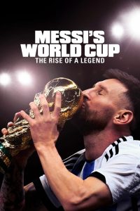 Messi’s World Cup: The Rise of a Legend (2024) – Full Series Download & Watch FREE – MOVIELOVERSBD.COM