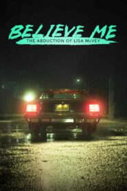 Believe Me: The Abduction of Lisa McVey (2018) – Full Movie Download & Watch FREE – MOVIELOVERSBD.COM