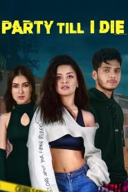 Party Till I Die (2024) Season 01 – Hindi – Full Series Download & Watch FREE – MOVIELOVERSBD.COM