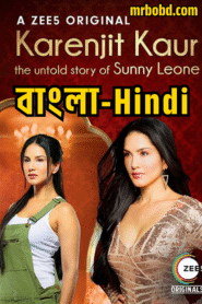 Karenjit Kaur: The Untold Story of Sunny Leone (2018-2019) Bangla/Hindi – Season 01-03 – 🔞 – Full Series Download & Watch FREE – MOVIELOVERSBD.COM