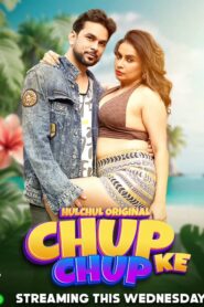 Chup Chup Ke (2025) Season 01 – Hindi Hulchul – 🔞 – Full Series Download & Watch FREE – MOVIELOVERSBD.COM