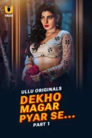 Dekho Magar Pyar Se – Part 1 (2025) Season 01 – Hindi Ullu – 🔞 – Full Series Download & Watch FREE – MOVIELOVERSBD.COM