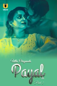 Payal (2024) Season 01 – Hindi Ullu – 🔞 – Full Series Download & Watch FREE – MOVIELOVERSBD.COM