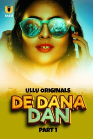De Dana Dan (2024) Season 1 Part 1 (Ullu Originals) – 🔞 – Full Series Download & Watch FREE – MOVIELOVERSBD.COM