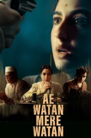 Ae Watan Mere Watan (2024) – Full Movie Download & Watch FREE – MOVIELOVERSBD.COM