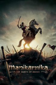 Manikarnika: The Queen of Jhansi (2019) – Full Movie Download & Watch FREE – MOVIELOVERSBD.COM