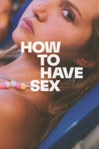 How to Have Sex (2023) Hindi/English Multi Audio – 🔞 – Full Movie Download & Watch FREE – MOVIELOVERSBD.COM