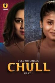 Chull (2023) Season 01 – Hindi Ullu – 🔞 – Full Series Download & Watch FREE – MOVIELOVERSBD.COM