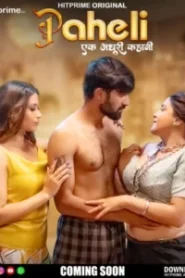 Paheli (2025) Season 01 – E01-06 – Hindi HitPrime – 🔞 – Full Series Download & Watch FREE – MOVIELOVERSBD.COM