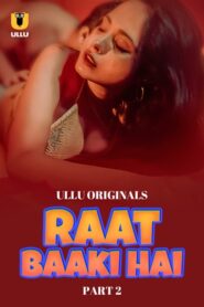 Raat Baaki Hai (2024) Season 1 Part 2 (Ullu Originals) – 🔞 – Full Series Download & Watch FREE – MOVIELOVERSBD.COM