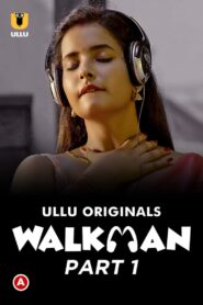 Walkman (2022) Season 01 – Hindi Ullu – 🔞 – Full Series Download & Watch FREE – MOVIELOVERSBD.COM