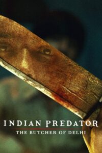 Indian Predator: The Butcher of Delhi (2022) Sason 01 – Full Documentary Download & Watch FREE – MOVIELOVERSBD.COM