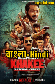 Khakee: The Bengal Chapter (2025) Season 01 Complete [Bengali-Hindi] ORG – Full Series Download & Watch FREE – MOVIELOVERSBD.COM