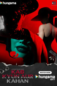 Kab Kyun Aur Kahan (2025) Season 01 – Full Series Download & Watch FREE – MOVIELOVERSBD.COM