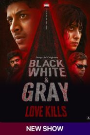 Black, White & Gray – Love Kills (2025) Hindi/Malayalam Multi Audio – Full Series Download & Watch FREE – MOVIELOVERSBD.COM