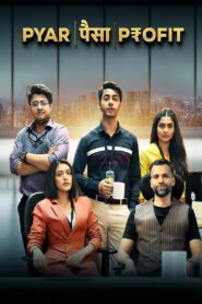 Pyar Paisa Profit (2025) Season 01 Complete Hindi ORG – Full Series Download & Watch FREE – MOVIELOVERSBD.COM