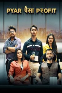 Pyar Paisa Profit (2025) Season 01 Complete Hindi ORG – Full Series Download & Watch FREE – MOVIELOVERSBD.COM