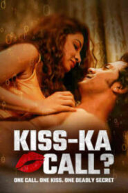 Kiss-Ka Call (2025) Hindi SM WEB-DL H264 AAC 4K 1080p 720p 480p ESub – 🔞 – Full Movie Download & Watch FREE – MOVIELOVERSBD.COM