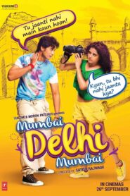 Mumbai Delhi Mumbai (2014) – WEB-DL H264 AAC 1080p 720p 480p Download & Watch FREE