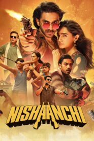 Nishaanchi (2025) – WEB-DL H264 AAC 1080p 720p 480p Download & Watch FREE
