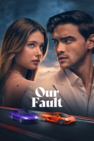 Our Fault (2025) Dual Audio [Hindi ORG-Spanish] Amazon – WEB-DL H264 AAC 1080p 720p 480p Download & Watch FREE