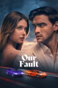 Our Fault (2025) Dual Audio [Hindi ORG-Spanish] Amazon – WEB-DL H264 AAC 1080p 720p 480p Download & Watch FREE