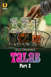 Talab Part 2 (2025) S01 Hindi Ullu WEB-DL H264 AAC 1080p 720p 480p Download