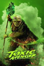 The Toxic Avenger Unrated (2025) Dual [Hindi–English] – WEB-DL H264 AAC 1080p 720p 480p Download & Watch FREE