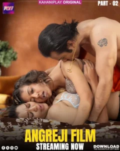 Angreji Film Part 2 (2025) S01 Hindi KahaniPlay WEB-DL H264 AAC 1080p 720p 480p Download