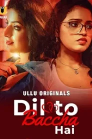 Dil To Baccha Hai (2024) S01 Hindi Ullu WEB-DL H264 AAC 1080p 720p 480p Download